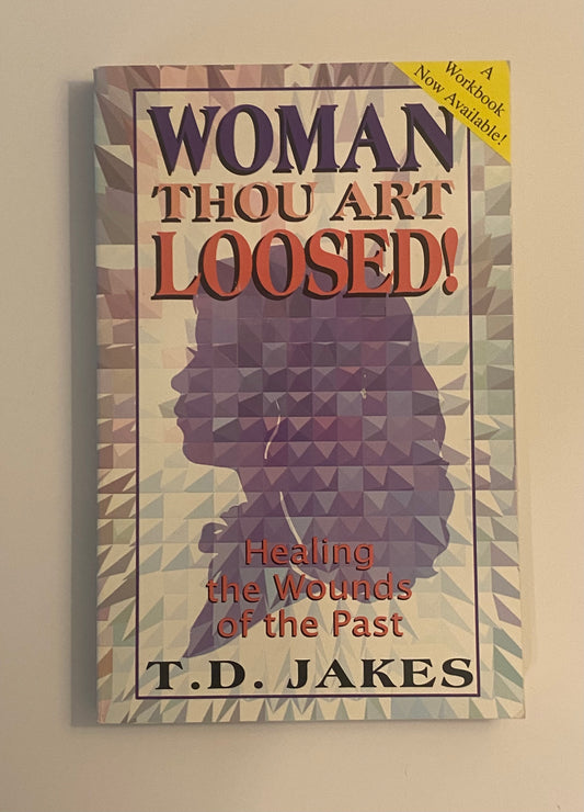 Woman Thou Art Loosed! By T.D. Jakes