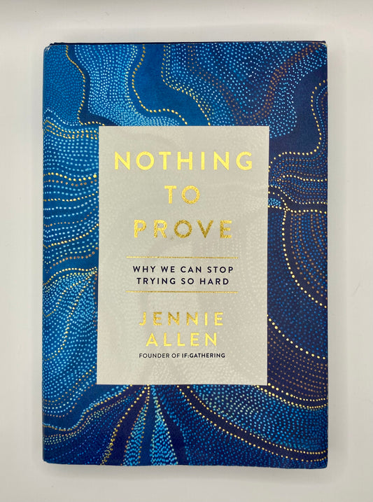Nothing To Prove by Jennie Allen