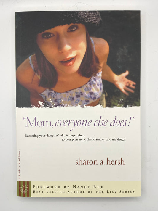“Mom, Everyone Else Does!” By Sharon A. Hersh