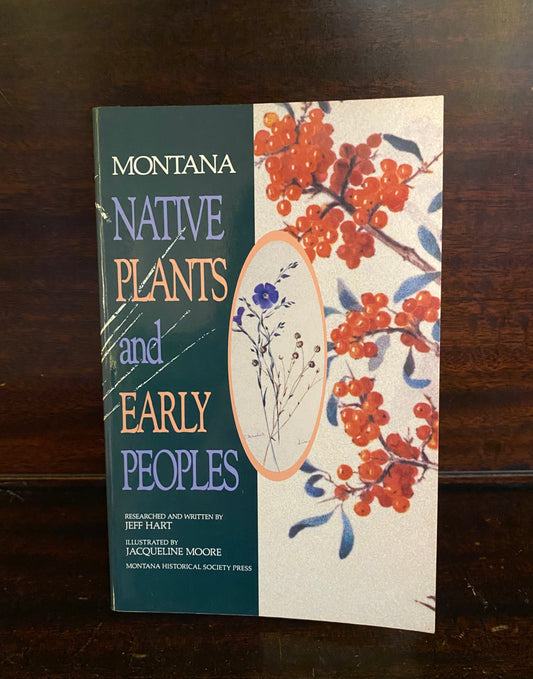 Montana Native Plants and Early Peoples by Jeff Hart