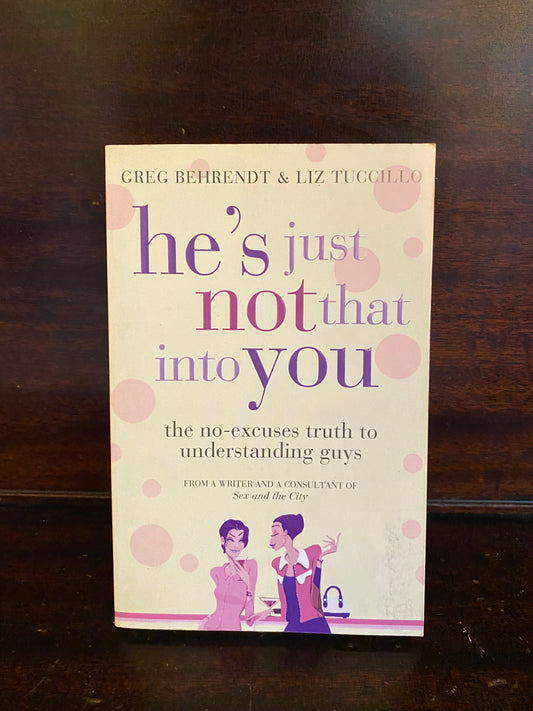 He’s Just Not That Into You by Greg Behrendt & Liz Tuccillo