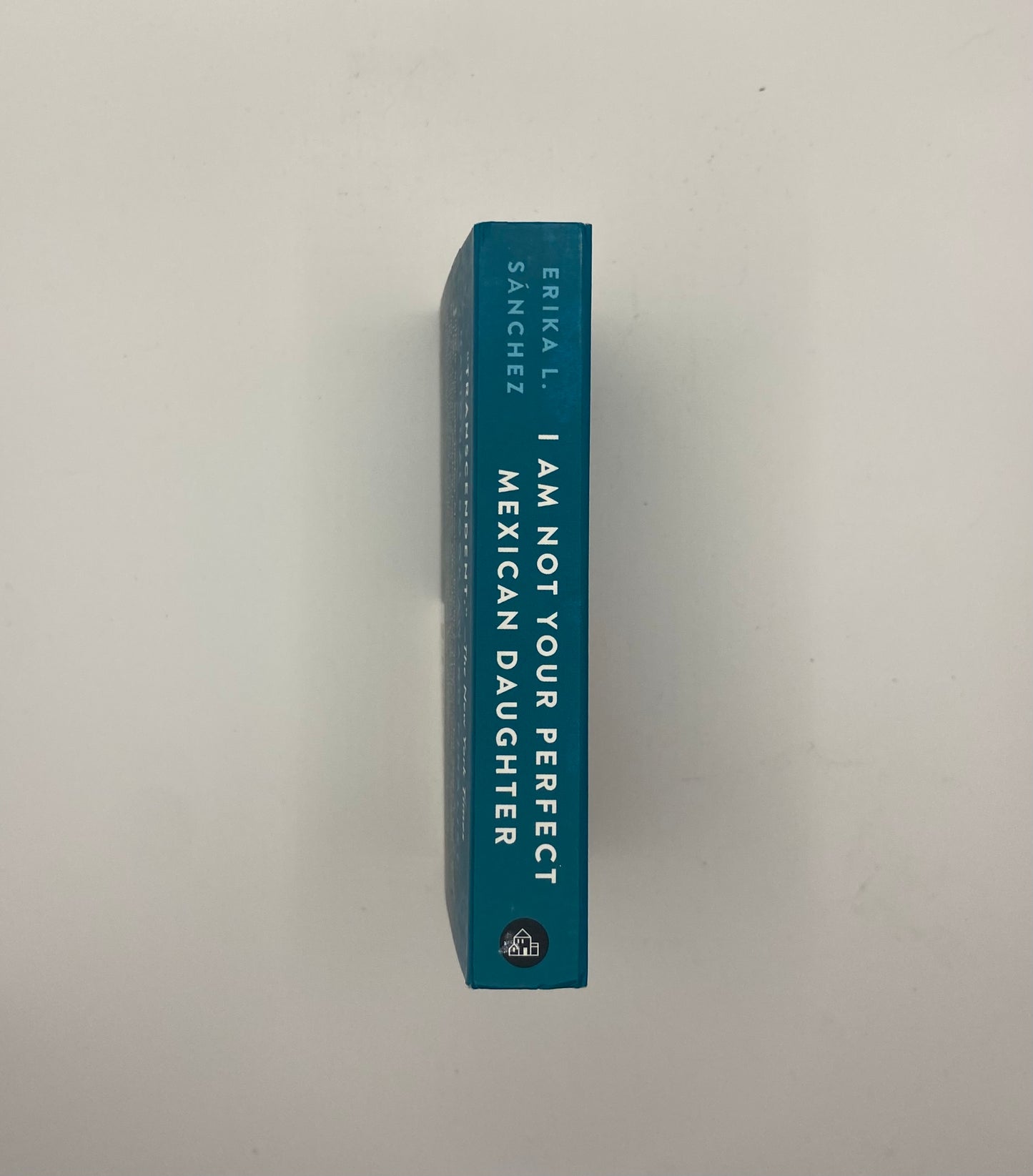 I Am Not Your Perfect Mexican Daughter by Erika L. Sánchez