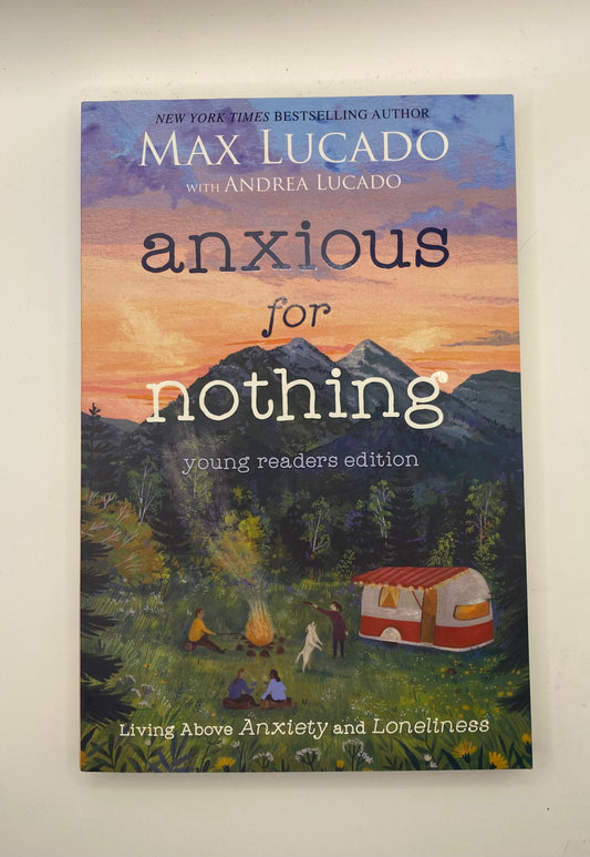 Anxious For Nothing by Max Lucado