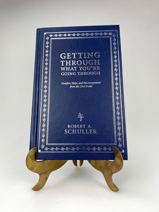 Getting Through What You're Going Through by Robert A. Schuller