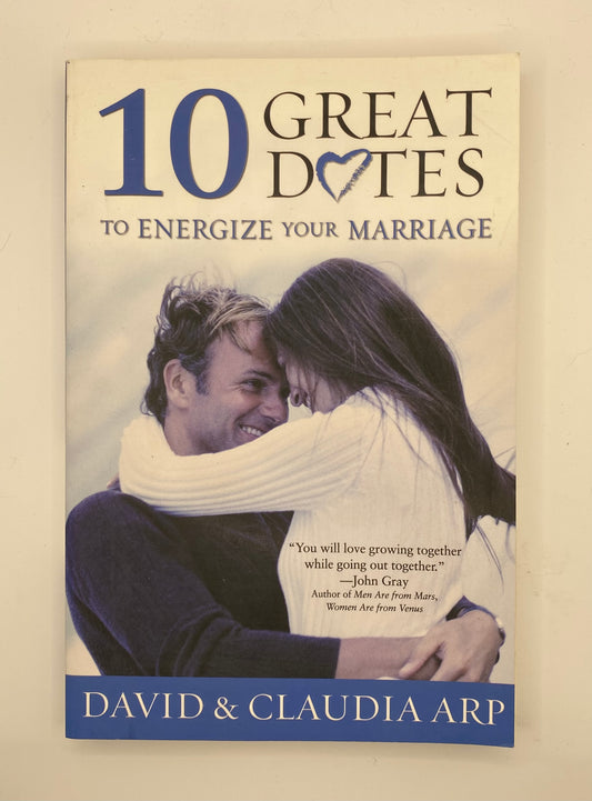 10 Great Dates To Energize Your Marriage by David & Claudia Arp