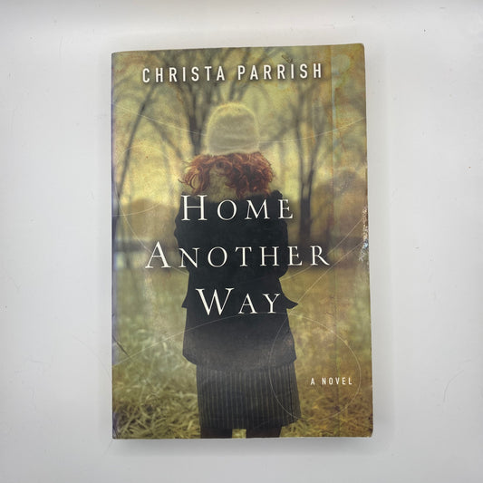 Home Another Way by Christa Parrish